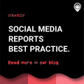 Social media reports best practice