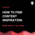 Content creation tips: Where to find inspiration