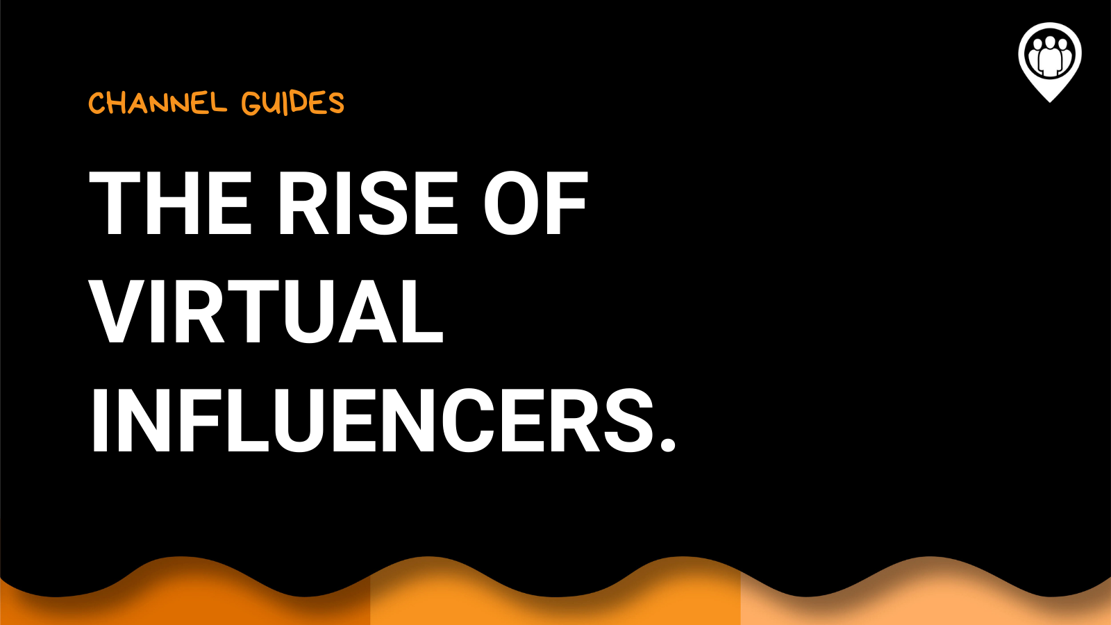 The Rise Of The (virtual) Influencers - Locowise Blog