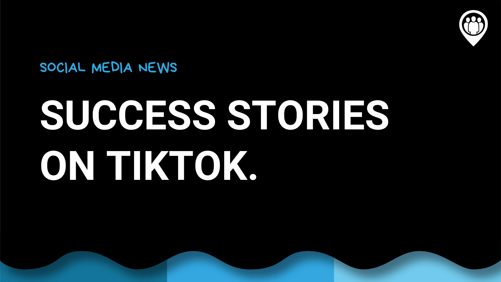 TikTok Success Stories - Locowise Blog