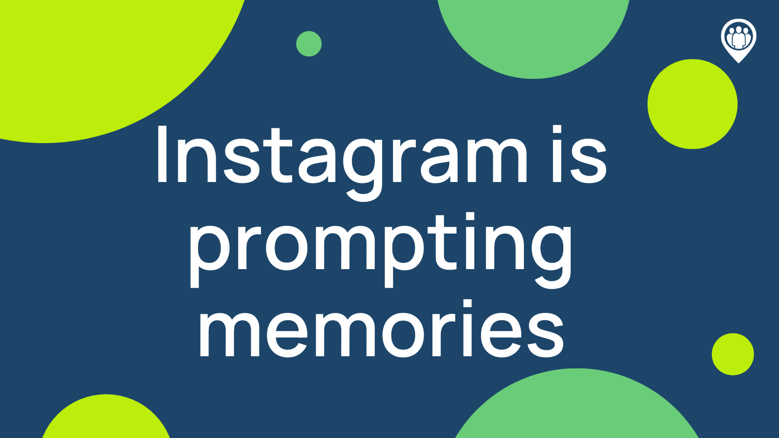 Instagram Pushes Memories - Locowise Blog