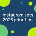 Instagram sets 2023 priorities