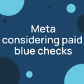 Meta considering paid blue checks