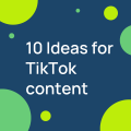 10 Ideas for TikTok Content
