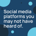5 Social media platforms you may not have heard of