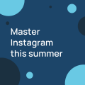 Master Instagram this summer