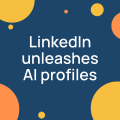 LinkedIn unleashes AI profiles
