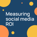 Measuring ROI from your social media activity
