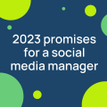 2023 promises for a social media manager