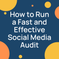 How to Run a Fast and Effective Social Media Audit
