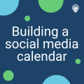 Building a Social Media Calendar: A Step-by-Step Blueprint