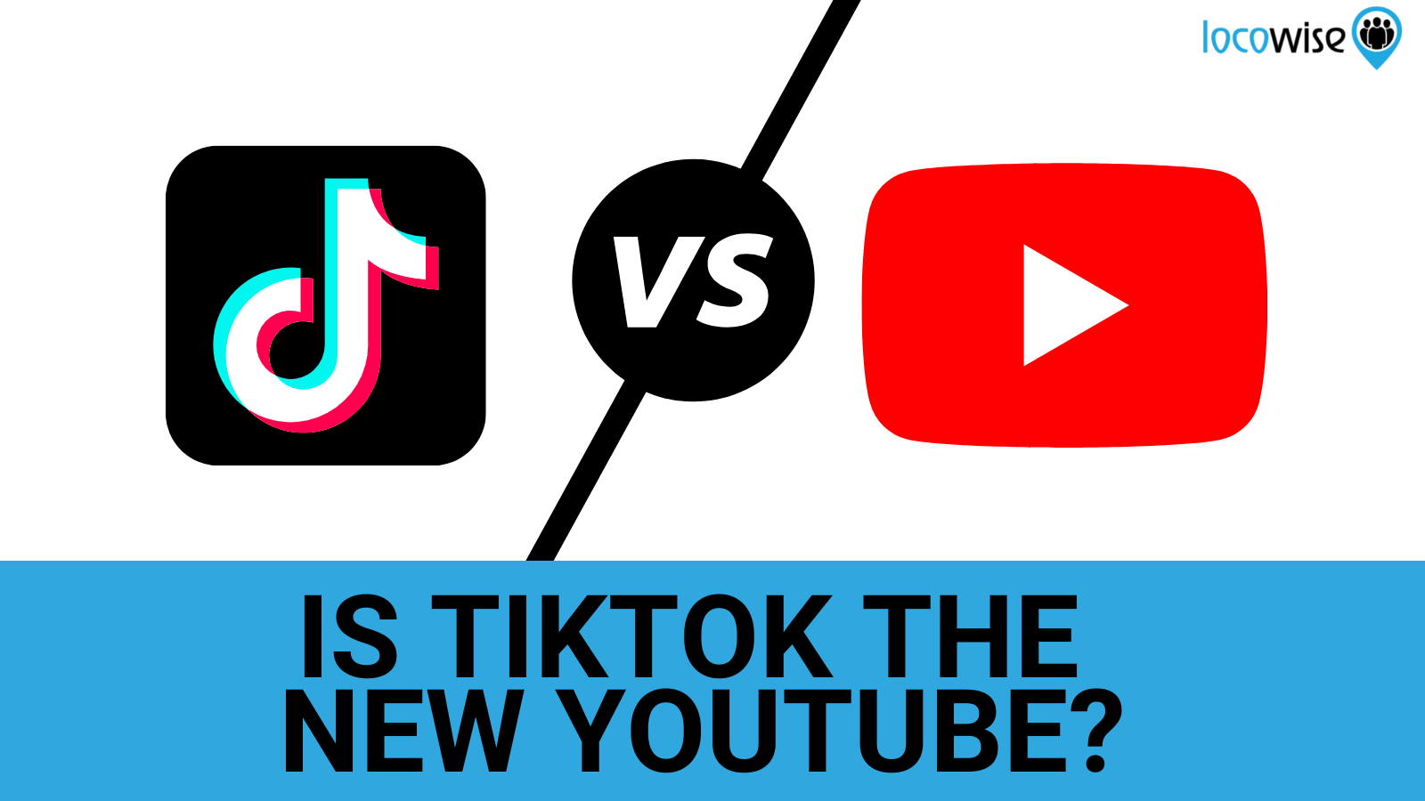 Is TikTok the new YouTube? - Locowise Blog