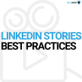 LINKEDIN STORIES BEST PRACTICES