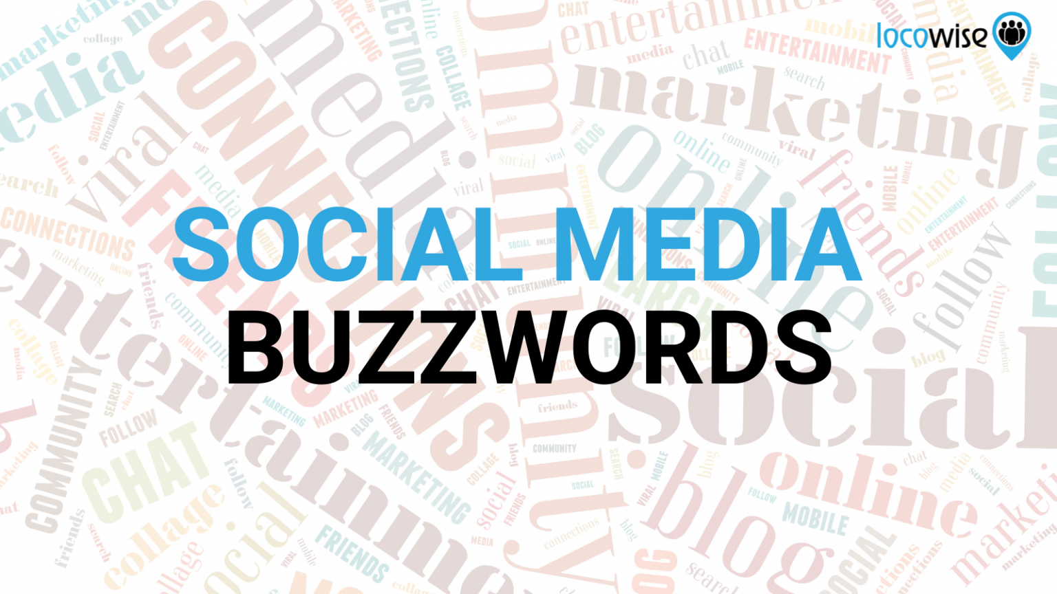 New to social media? Here’s the top buzzwords you’ll hear Locowise Blog