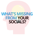 What’s missing from your socials?