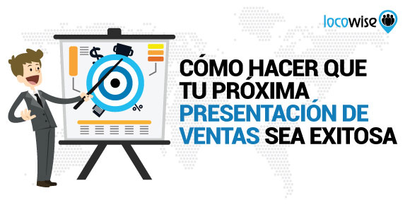 Cómo Hacer Que Tu Próxima Presentación De Ventas Sea Exitosa - Locowise ...