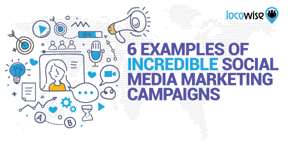 6 examples of incredible social media marketing campaigns locowise blog - the 13 best instagram marketing campaigns of all time