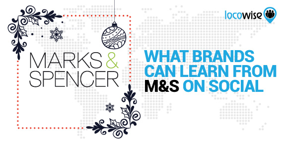 What Brands Can Learn From M&S On Social - Locowise Blog