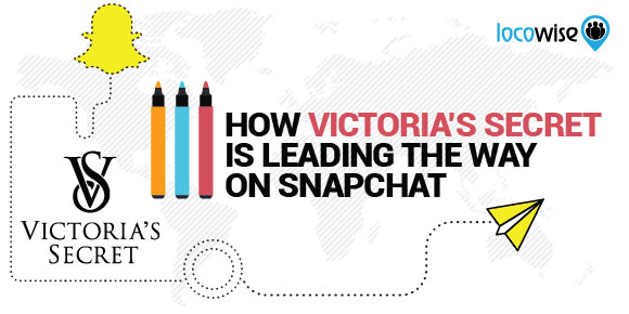 How Victoria's Secret Is Leading The Way On Snapchat - Locowise Blog