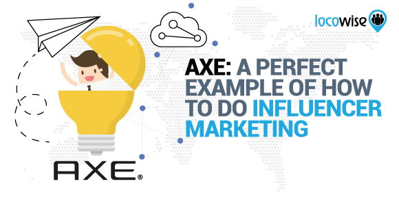 Axe: A Perfect Example Of How To Do Influencer Marketing