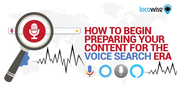 How To Begin Preparing Your Content For The Voice Search Era
