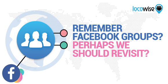 Remember Facebook Groups? Perhaps We Should Revisit?