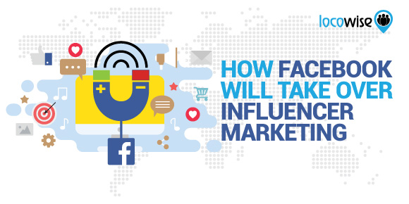 How Facebook Will Take Over Influencer Marketing