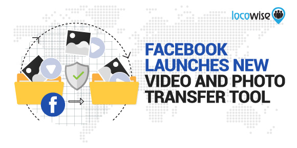 Facebook launches new video and photo transfer tool