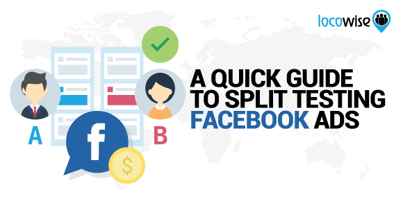 A Quick Guide To Split Testing Facebook Ads