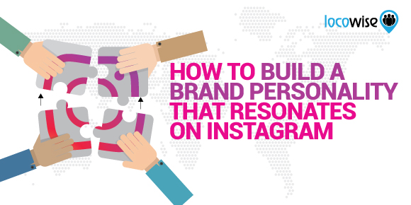 How To Build A Brand Personality That Resonates On Instagram