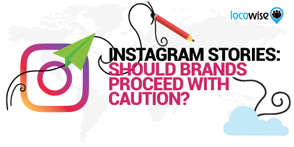 Instagram Stories: Should Brands Proceed With Caution?
