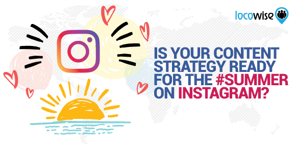 Is Your Content Strategy Ready For The #Summer On Instagram?