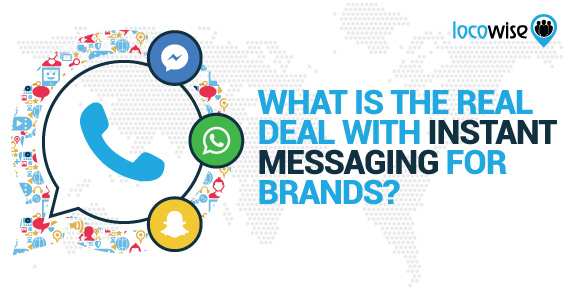 What is the Real Deal with Instant Messaging for Brands?