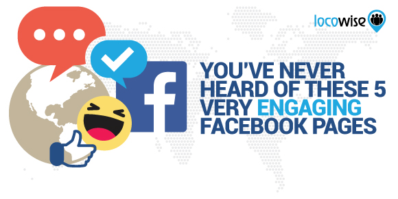 You’ve Never Heard Of These 5 Very Engaging Facebook Pages
