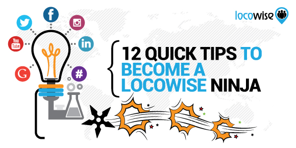 12 Quick Tips To Become A Locowise Ninja