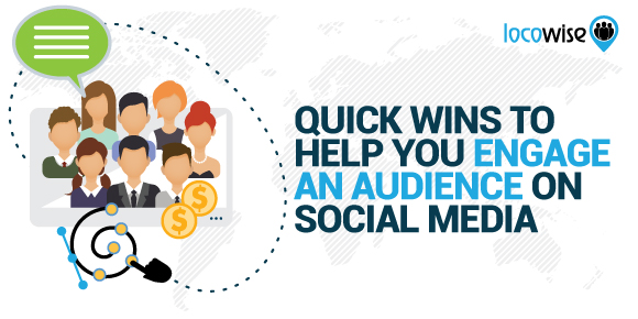 Quick Wins To Help You Engage An Audience On Social Media