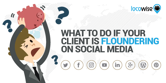 What To Do If Your Client Is Floundering On Social Media