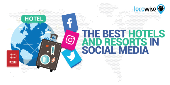 The Best Hotels And Resorts In Social Media