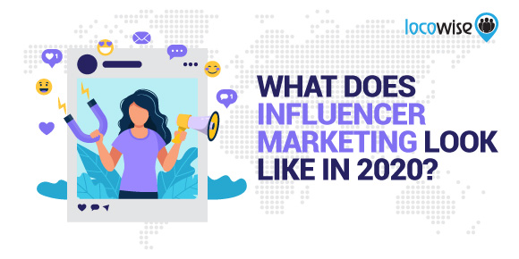 What does Influencer Marketing Look Like in 2020?