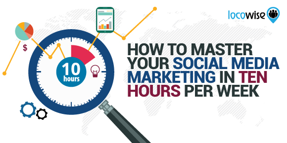 How To Master Your Social Media Marketing In Ten Hours Per Week