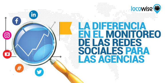 La Diferencia en el Monitoreo de las Redes Sociales para las Agencias