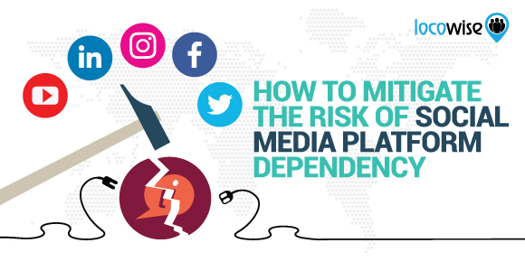 How To Mitigate The Risk Of Social Media Platform Dependency