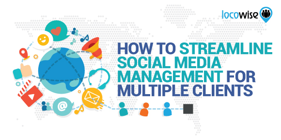 How To Streamline Social Media Management For Multiple Clients
