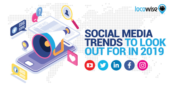 Social Media Trends To Look Out For In 2019