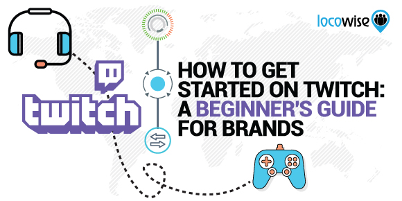 How To Get Started On Twitch: A Beginner's Guide For Brands