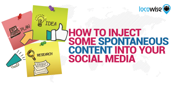 How To Inject Some Spontaneous Content Into Your Social Media